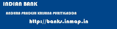 INDIAN BANK  ANDHRA PRADESH KRISHNA PURITIGADDA   banks information 